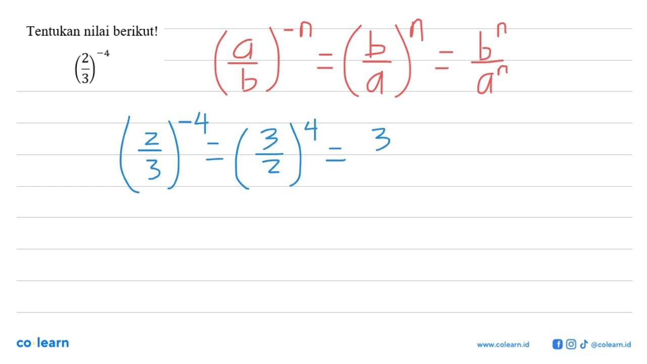 Tentukan nilai-nilai berikut! (2/3)^-4