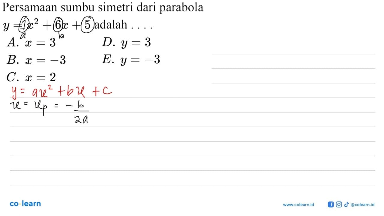 Persamaan sumbu simetri dari parabola y=x^2+6x+5 adalah ...