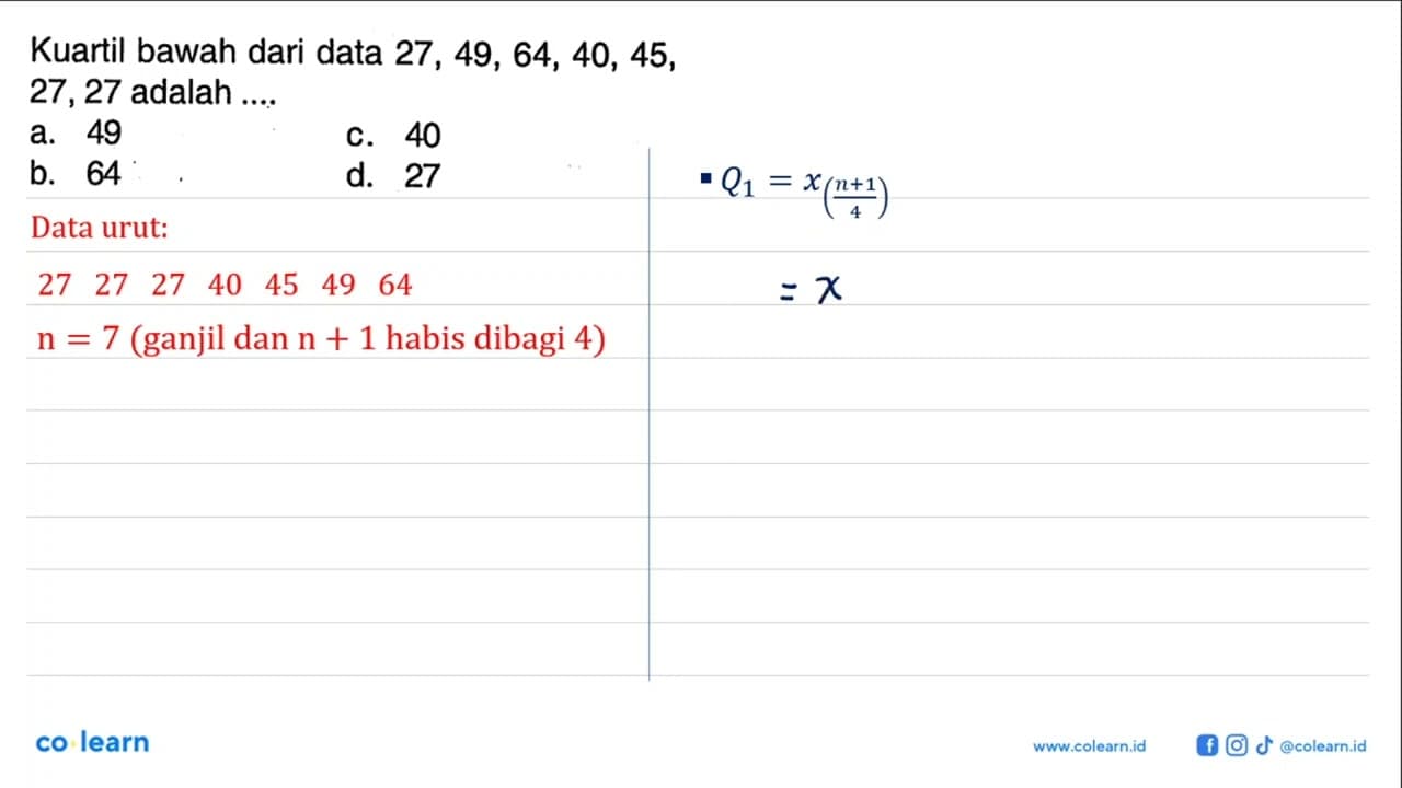 Kuartil bawah dari data 27, 49, 64, 40, 45, 27, 27