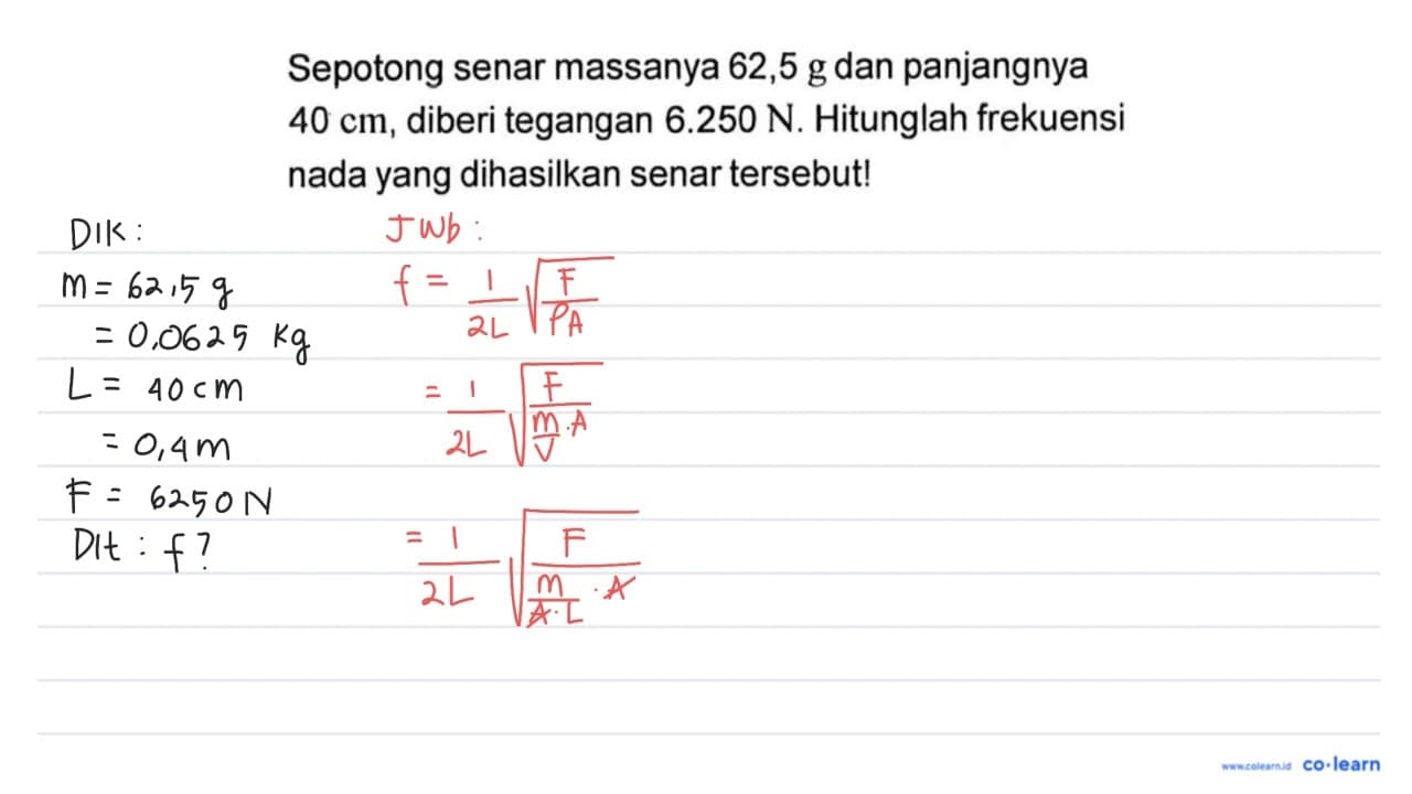 Sepotong senar massanya 62,5 g dan panjangnya 40 cm, diberi