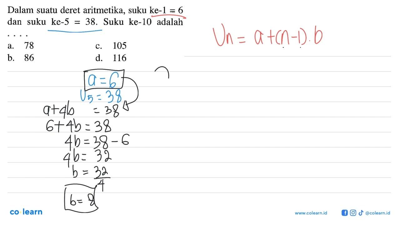 Dalam suatu deret aritmetika, suku ke-1=6 dan suku ke-5=38