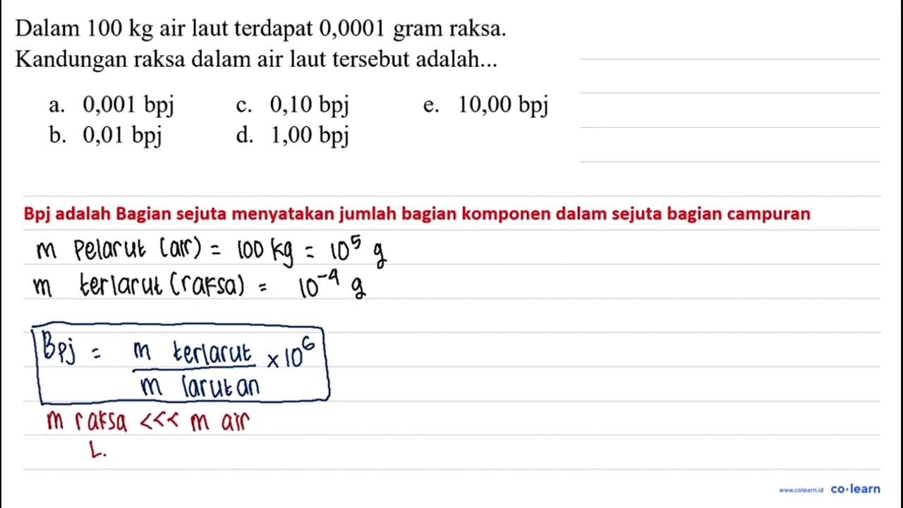 Dalam 100 kg air laut terdapat 0,0001 gram raksa. Kandungan