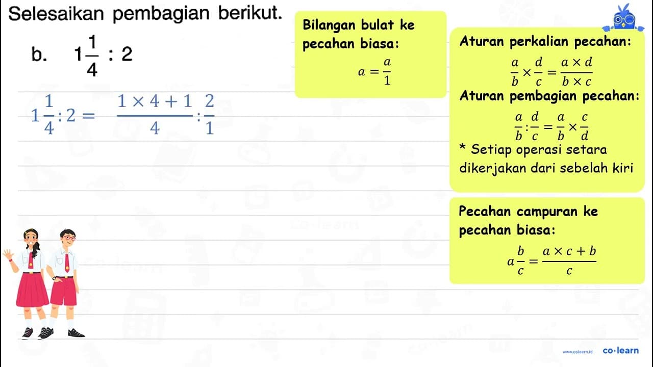 Selesaikan pembagian berikut. b. 1 (1)/(4): 2