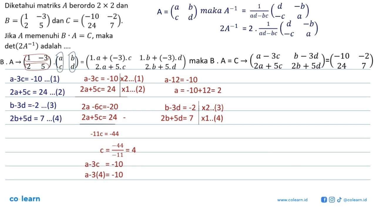 Diketahui matriks A berordo 2 x 2 dan B = (1 -3 2 5) dan C