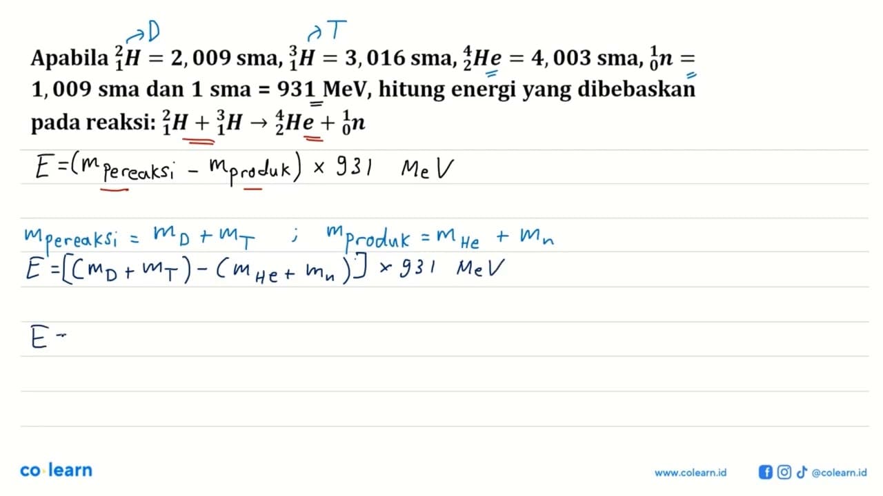 Apabila 2 1 H = 2,009 sma, 3 1 H = 3,016 sma, 4 2 He =