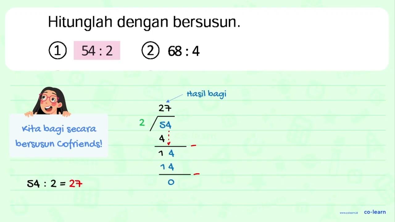 Hitunglah dengan bersusun. (1) 54: 2 (2) 68: 4