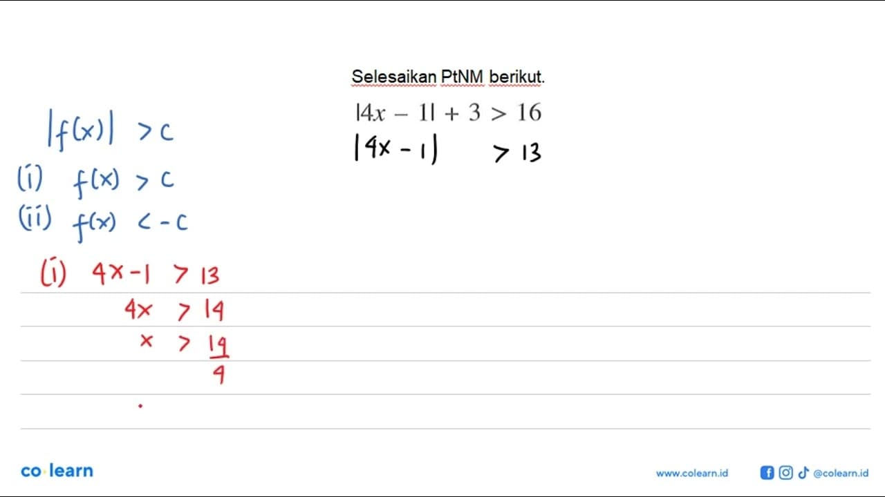 Selesaikan setiap PtNM berikut. |4x-1|+3>16