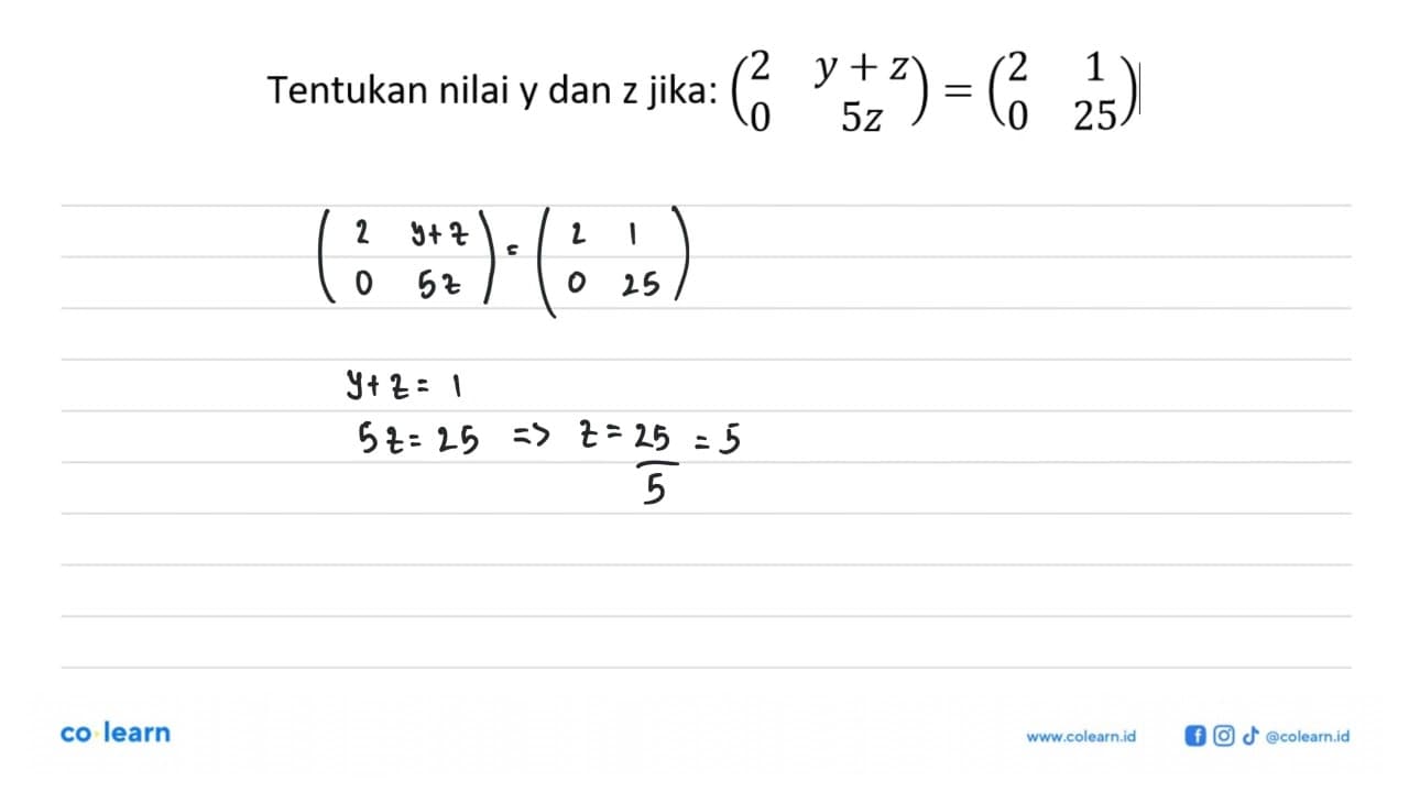 Tentukan nilai y dan z jika: (2 y+z 0 5z)=(2 1 0 25)