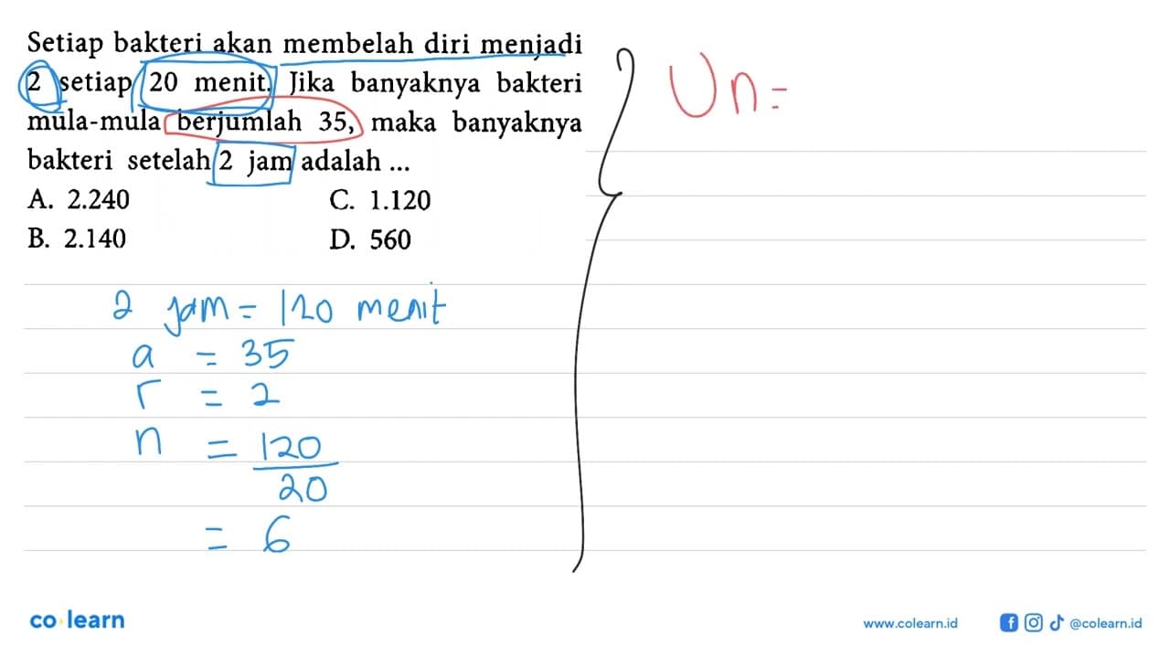 Setiap bakteri akan membelah diri menjadi setiap 2 20