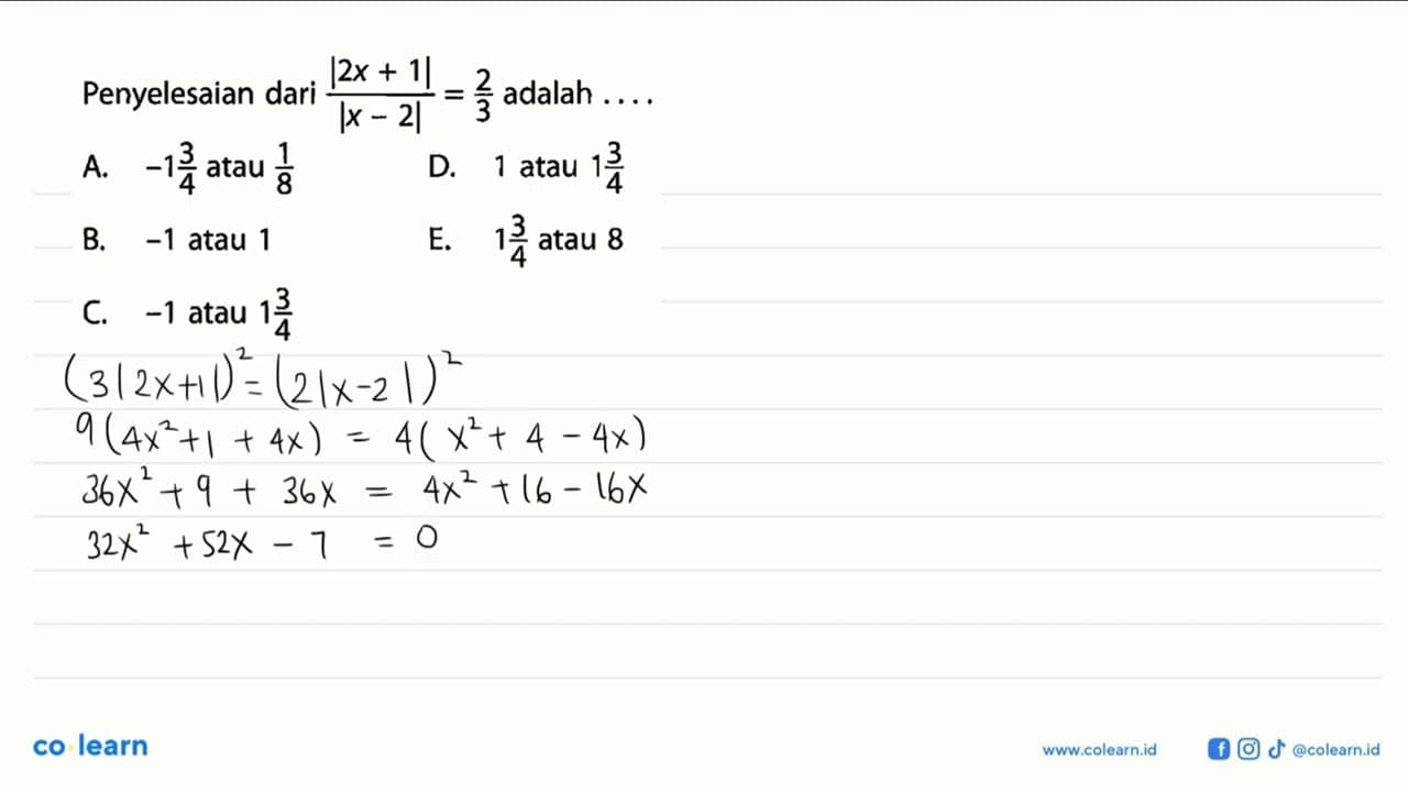 Penyelesaian dari |2x+1|/|x-2|=2/3 adalah...