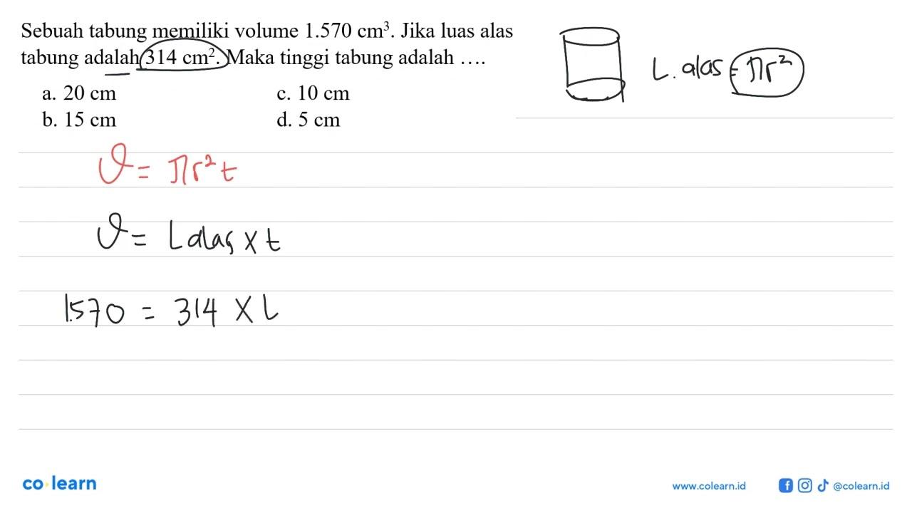 Sebuah tabung memiliki volume 1.570 cm^3. Jika luas alas
