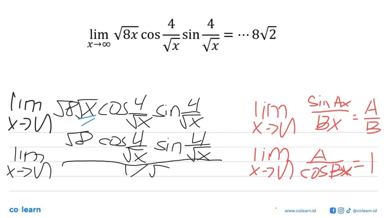 lim x-> tak hingga akar(8) cos (4/akar(x)) sin (4/akar(x))