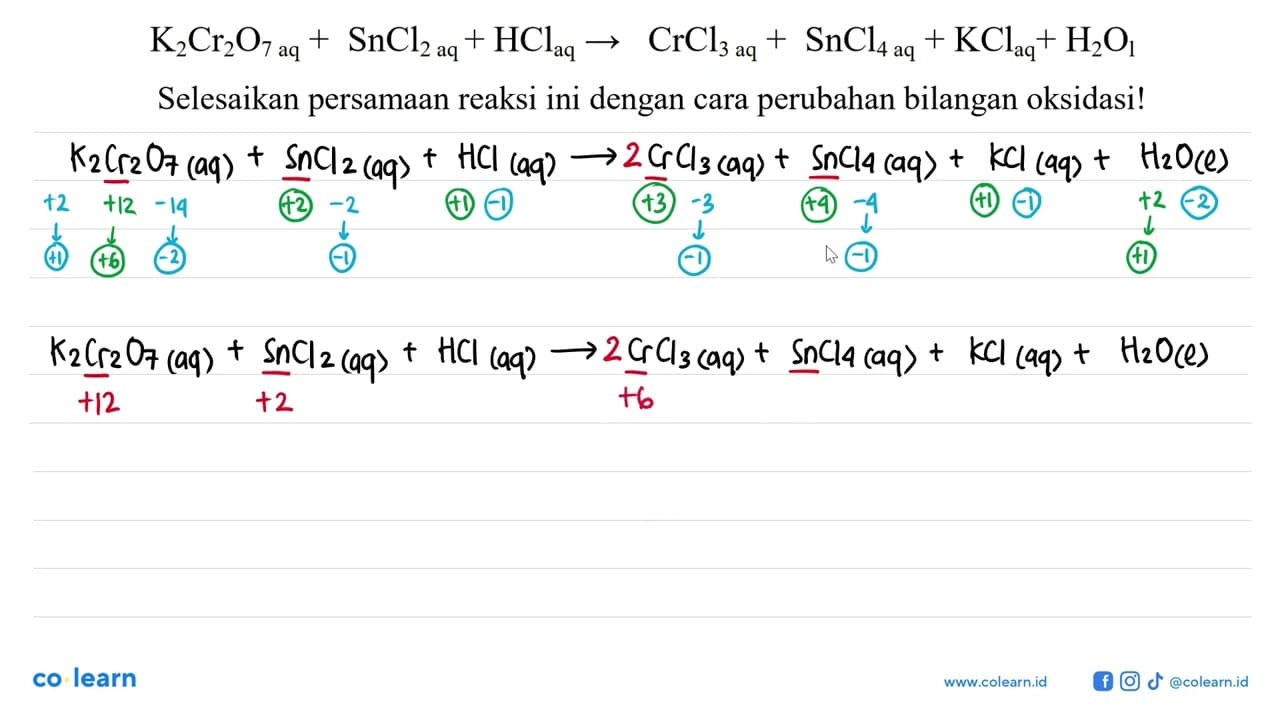 K2Cr2O7 (aq) + SnCl2 (aq) + HCl (aq) - > CrCl3 (aq) + SnCl4