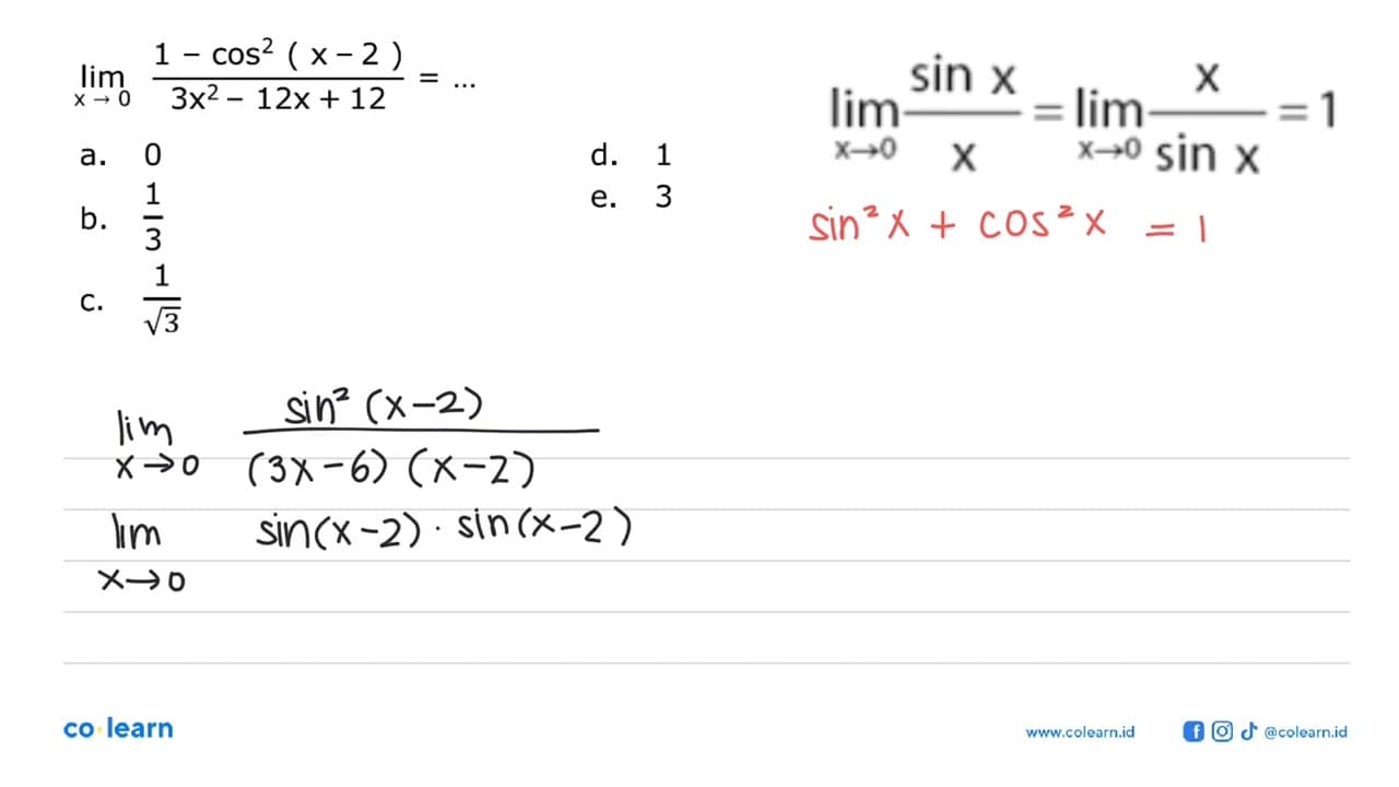 limit x -> 0 (1-cos^2 (x-2))/(3x^2-12x+12) = ...