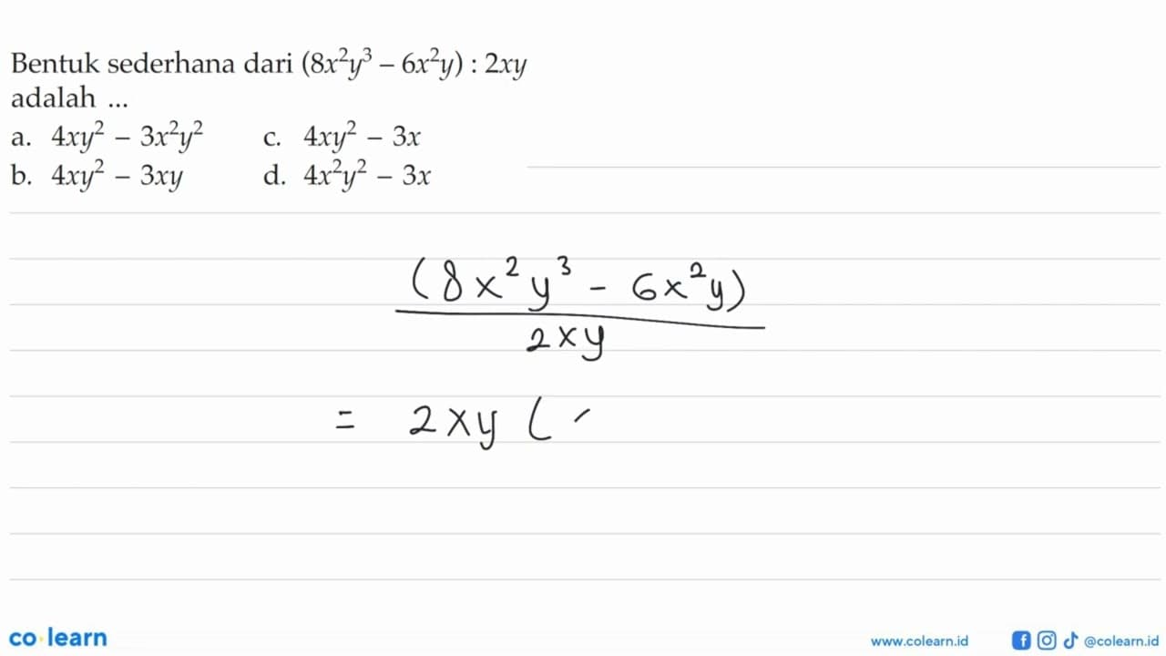 Bentuk sederhana dari (8x^2 y^3 - 6x^2 y) : 2xy adalah ...