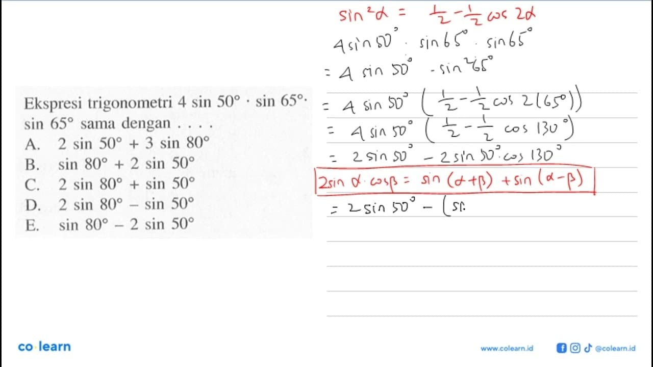 Ekspresi trigonometri 4 sin 50.sin 65.sin 65 sama dengan