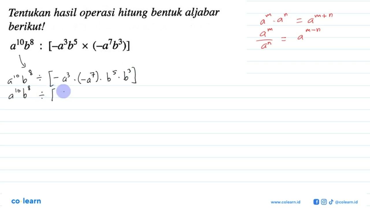 Tentukan hasil operasi hitung bentuk aljabar berikut! a^10