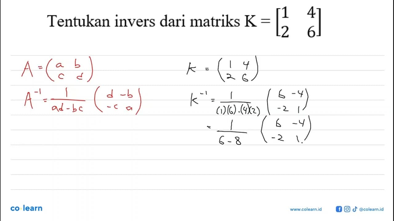 Tentukan invers dari matriks K=[1 4 2 6]