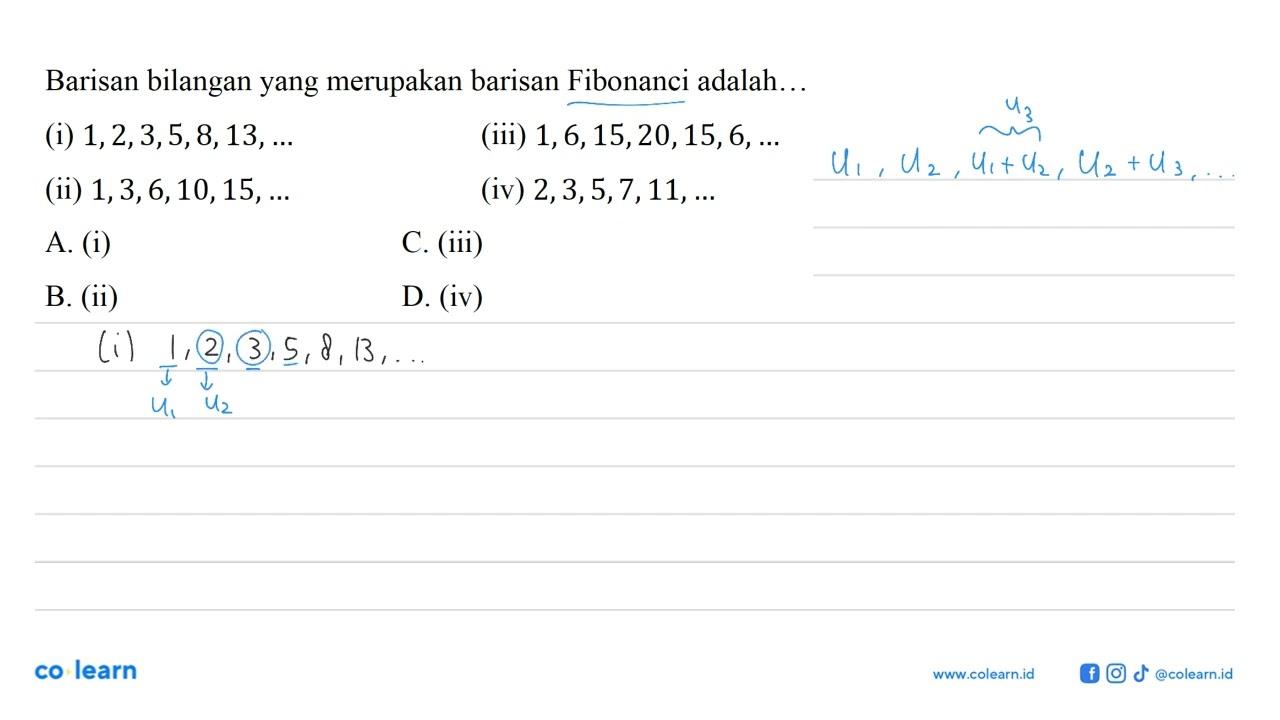 Barisan bilangan yang merupakan barisan Fibonanci adalah...