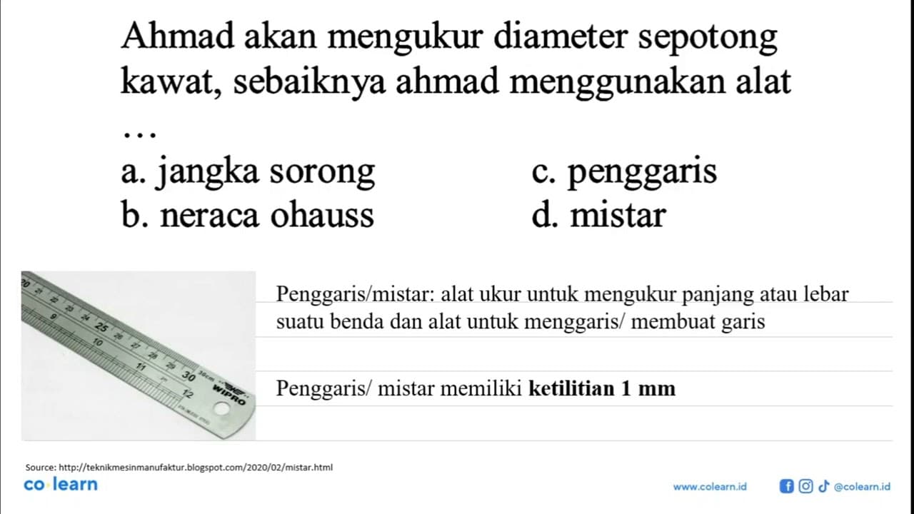 Ahmad akan mengukur diameter sepotong kawat, sebaiknya