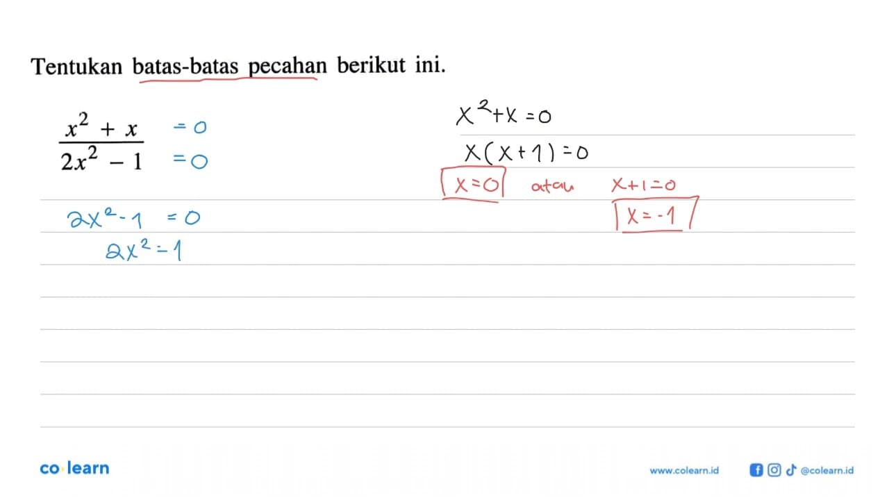 Tentukan batas-batas pecahan berikut ini. (x^2+x)/(2x^2-1)