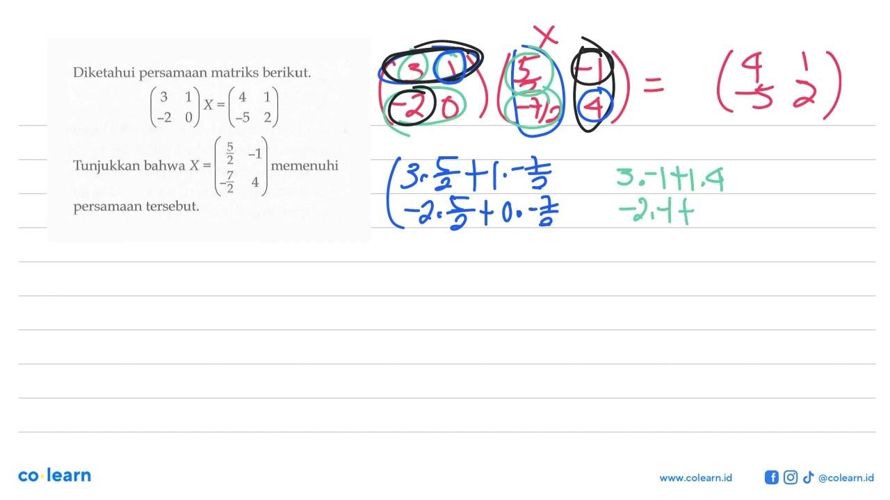 Diketahui persamaan matriks berikut. (3 1 -2 0)X=(4 1 -5