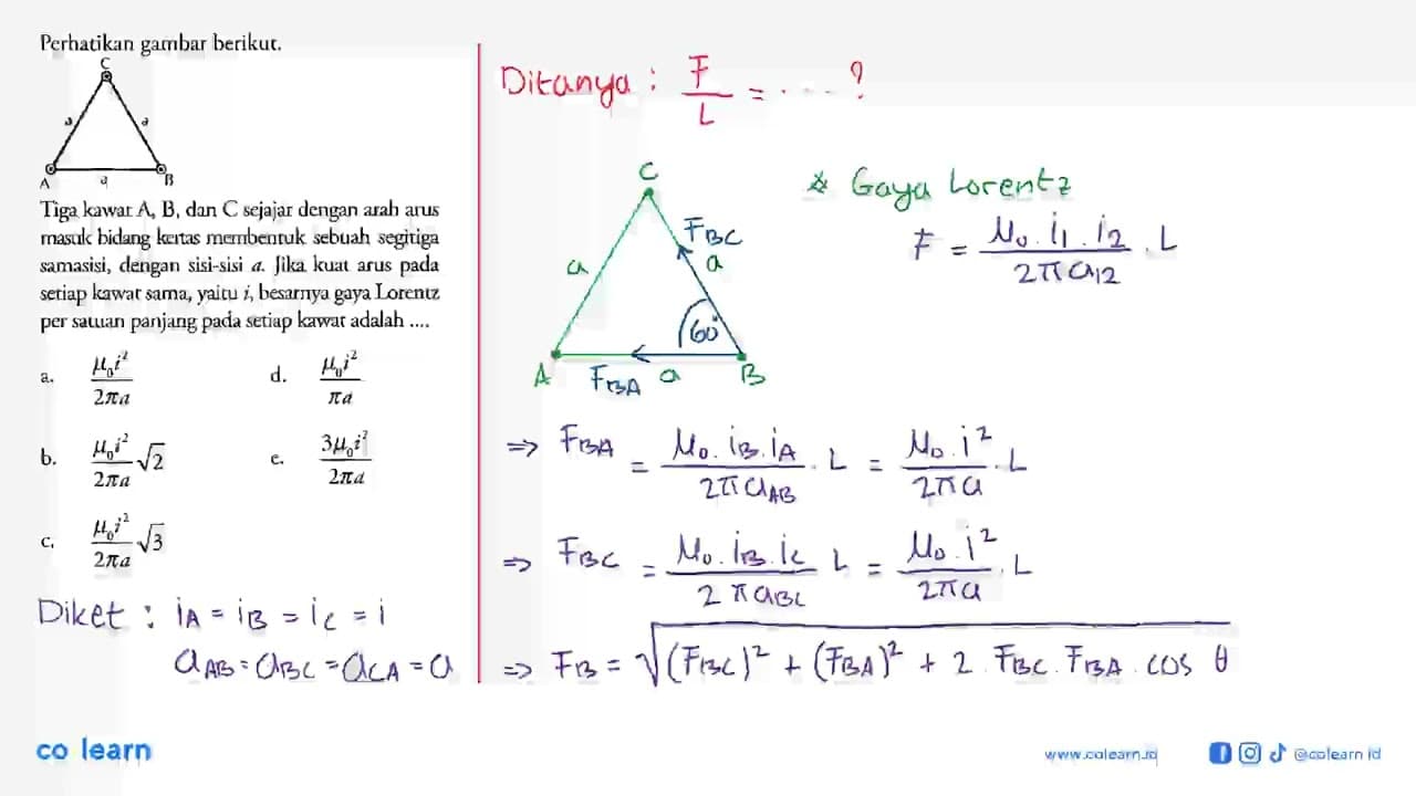 Perhatikan gambar berikut. C a a a A B Tiga kawat A, B, dan