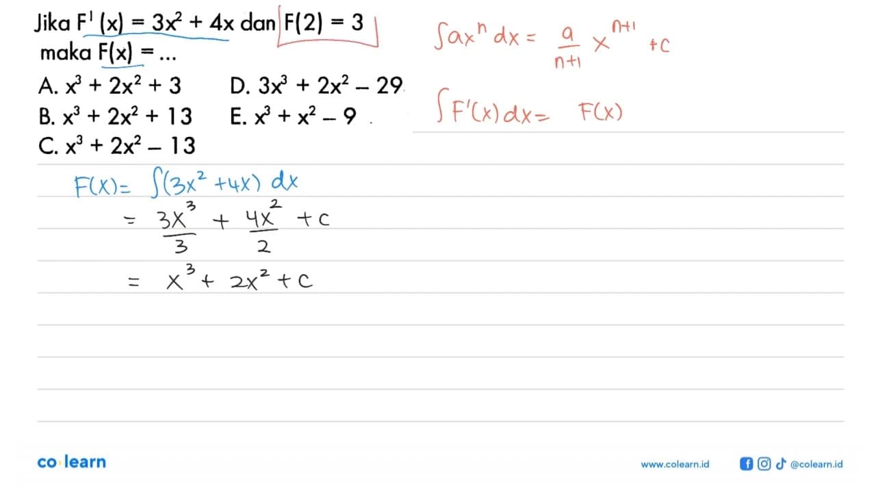 Jika F'(x)=3x^2+4x dan F(2)=3 maka F(x)=...