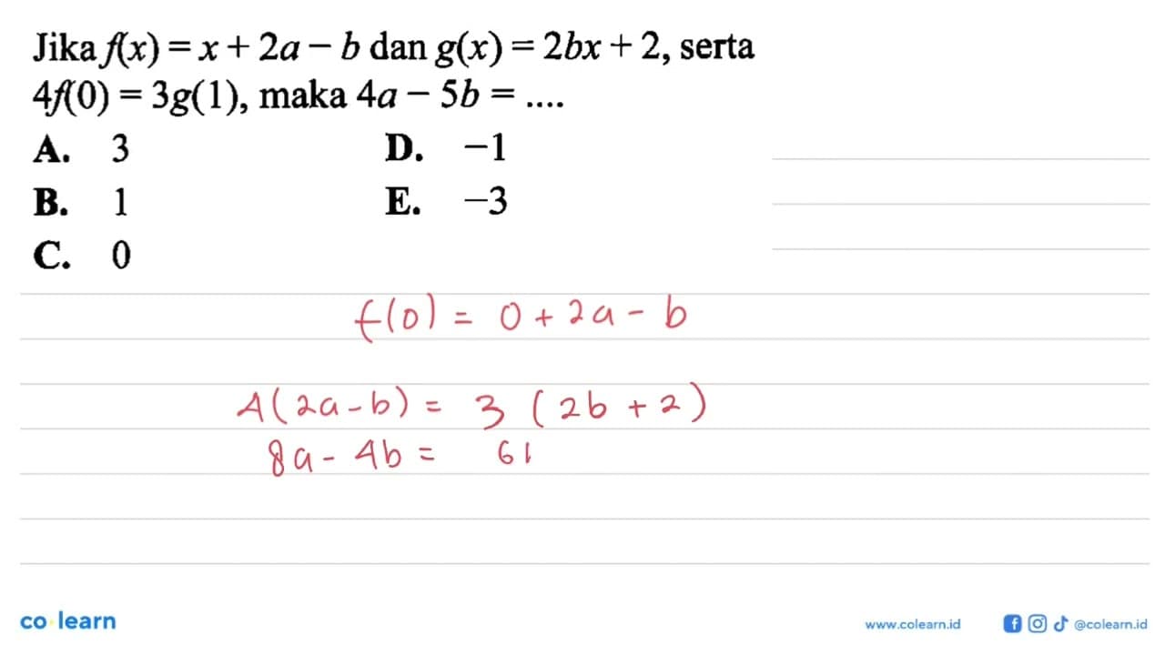 Jika f(x) = x + 2a - b dan g(x) = 2bx + 2, serta 4f(0)