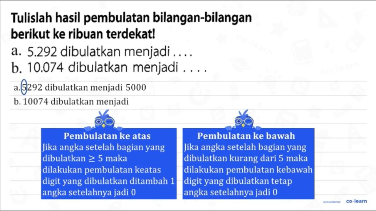 Tulislah hasil pembulatan bilanganbilangan berikut ke