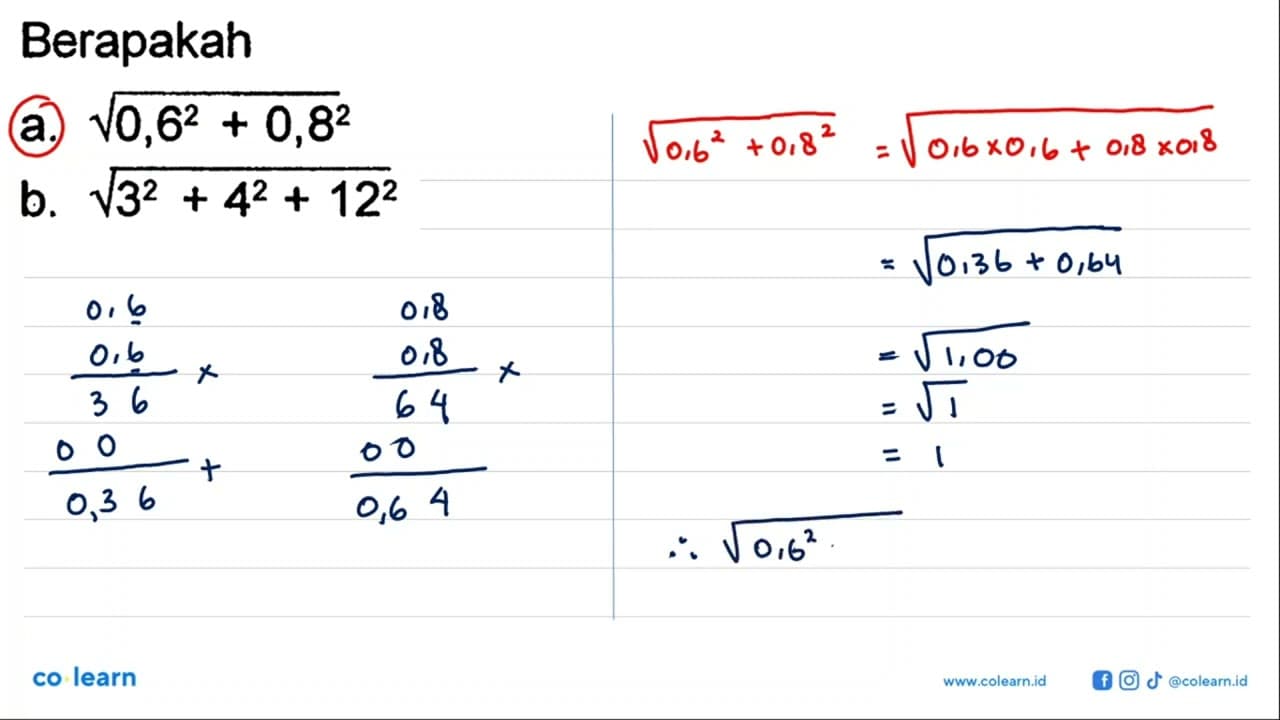 Berapakah a. akar((0,6)^2+(0,8)^2) b. akar(3^2+4^2+(12)^2)