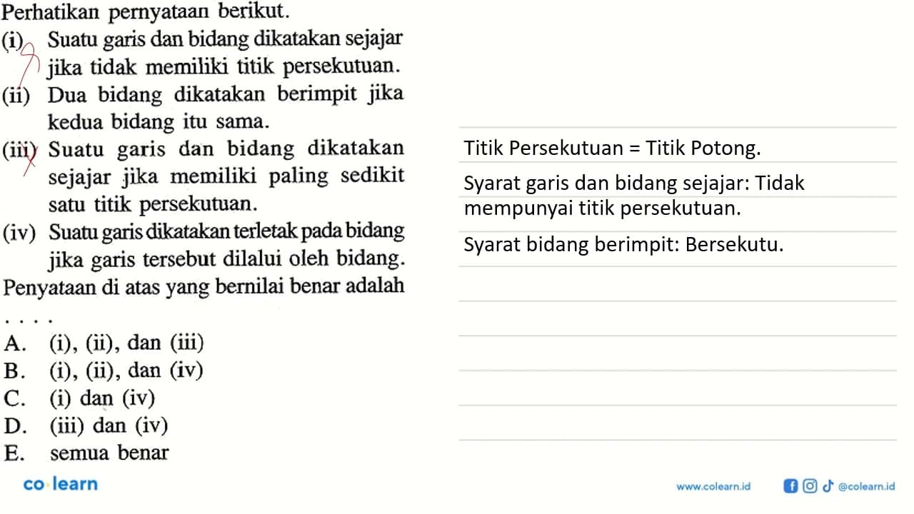 Perhatikan pernyataan berikut.(i) Suatu garis dan bidang