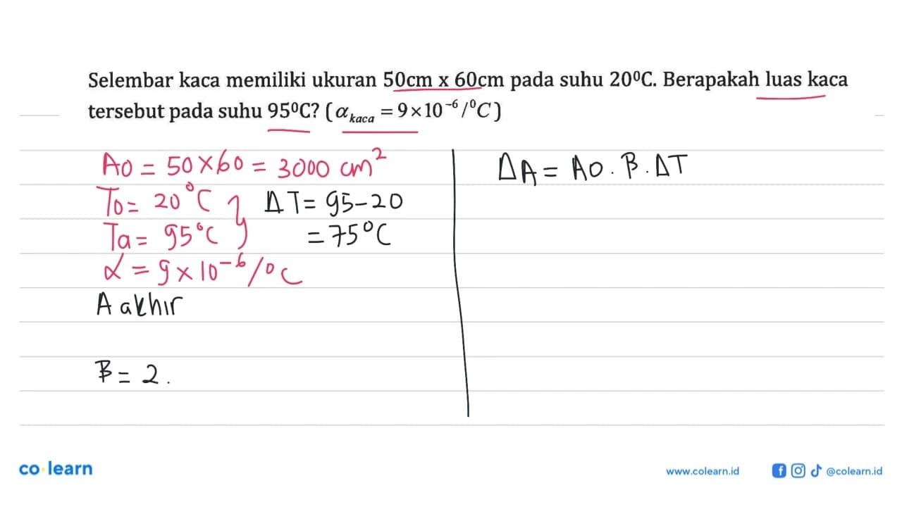 Selembar kaca memiliki ukuran 50cm x 60cm pada suhu 20C.