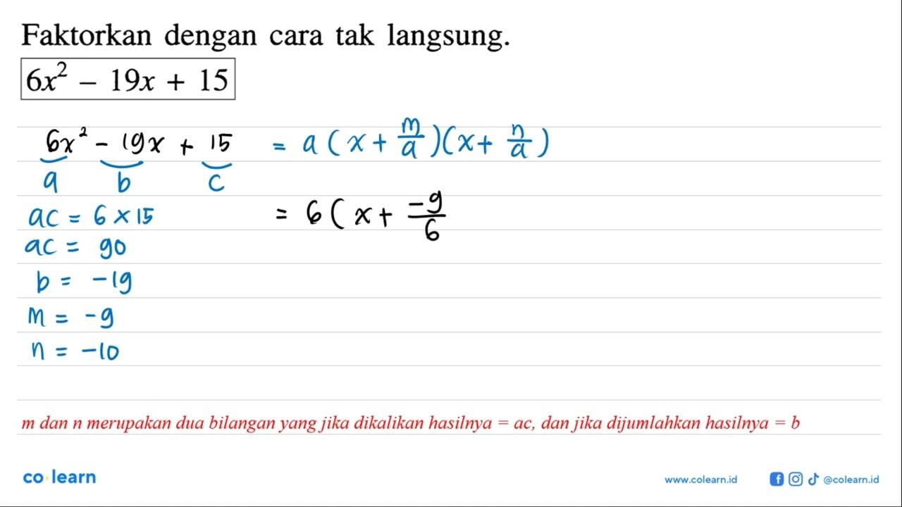 Faktorkan dengan cara tak langsung. 6x^2 - 19x + 15