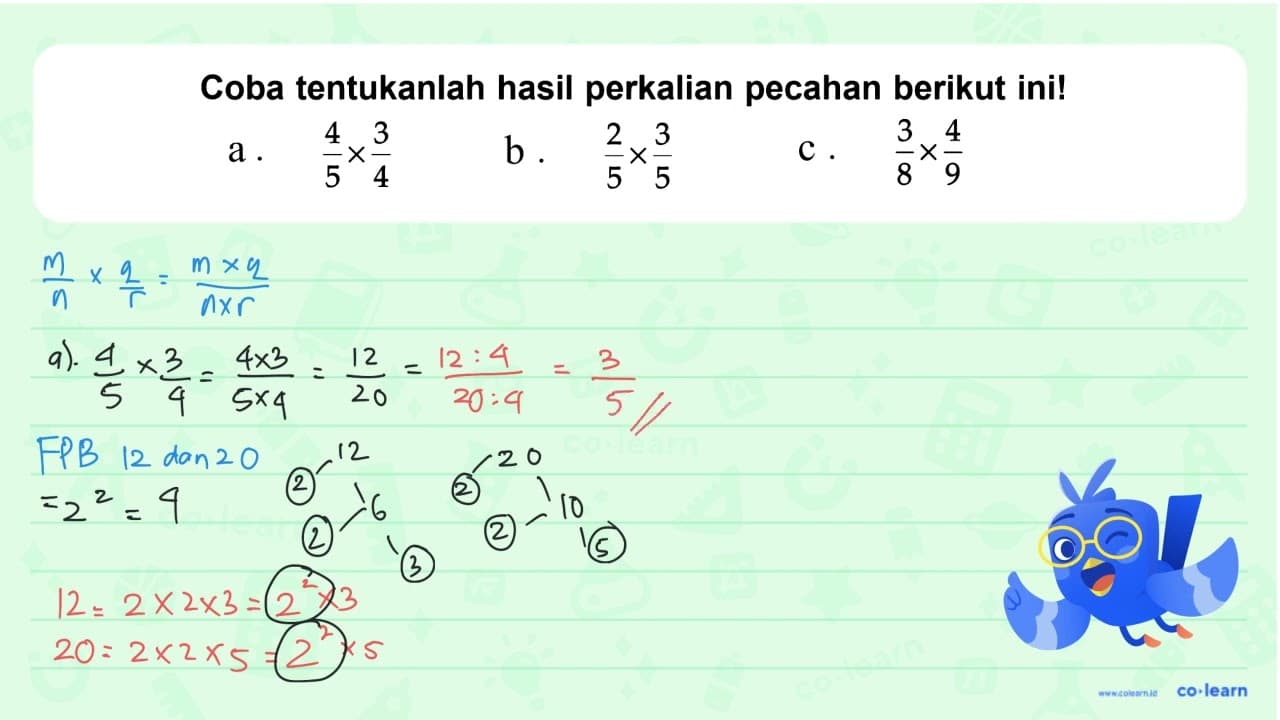 Coba tentukanlah hasil perkalian pecahan berikut ini! a .