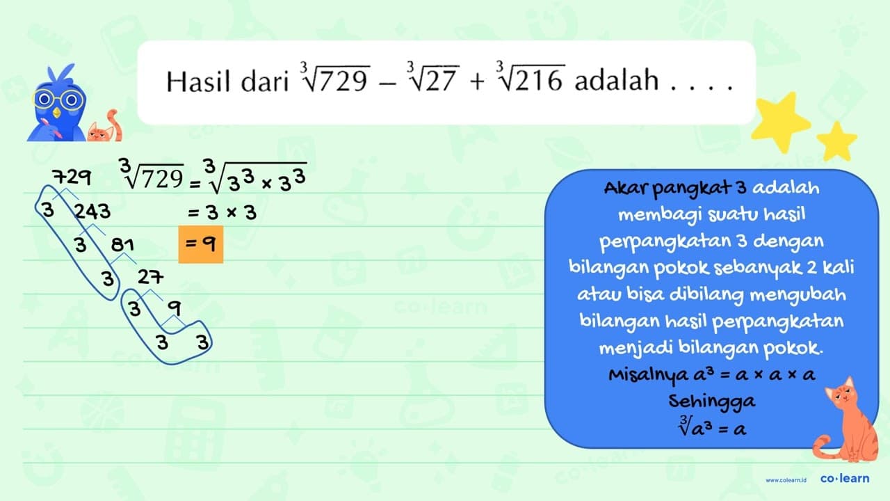 Hasil dari 729^(1/3) - 27^(1/3) 216^(1/3) adalah