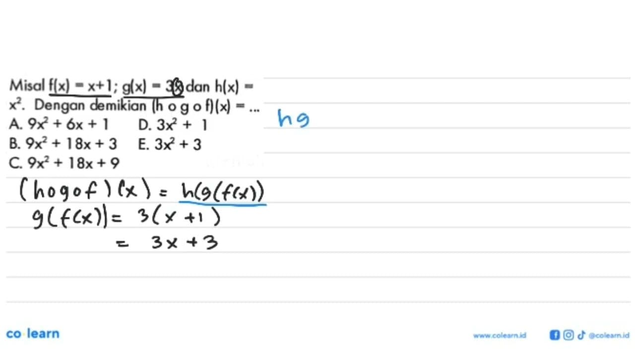 Misal f(x)=x+1 ; g(x)=3x dan h(x)= x^2 . Dengan demikian (h