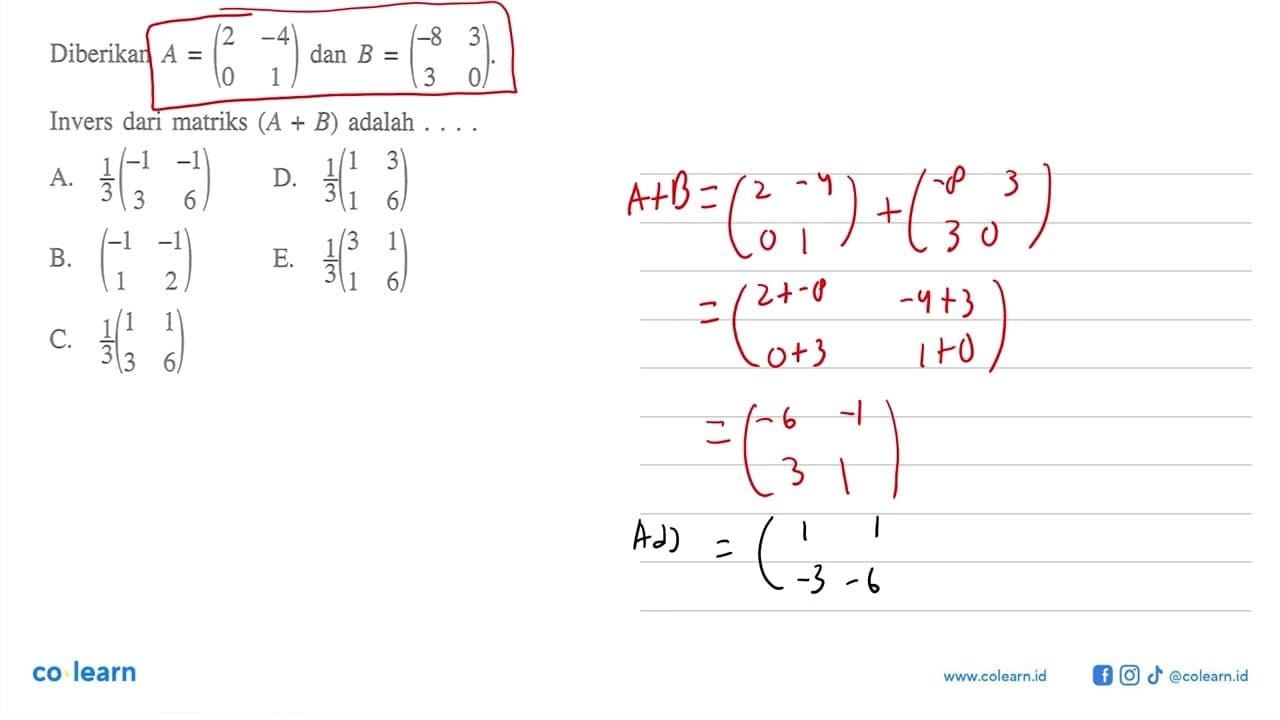 Diberikan A=(2 -4 0 1) dan B= (-8 3 3 0). Invers dari