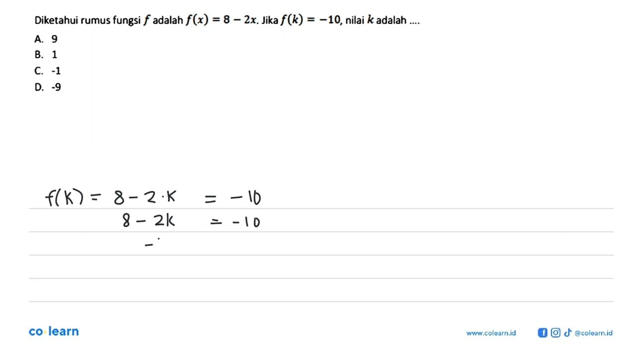 Diketahui rumus fungsi f adalah f(x)=8-2x. Jika f(k)=-10,