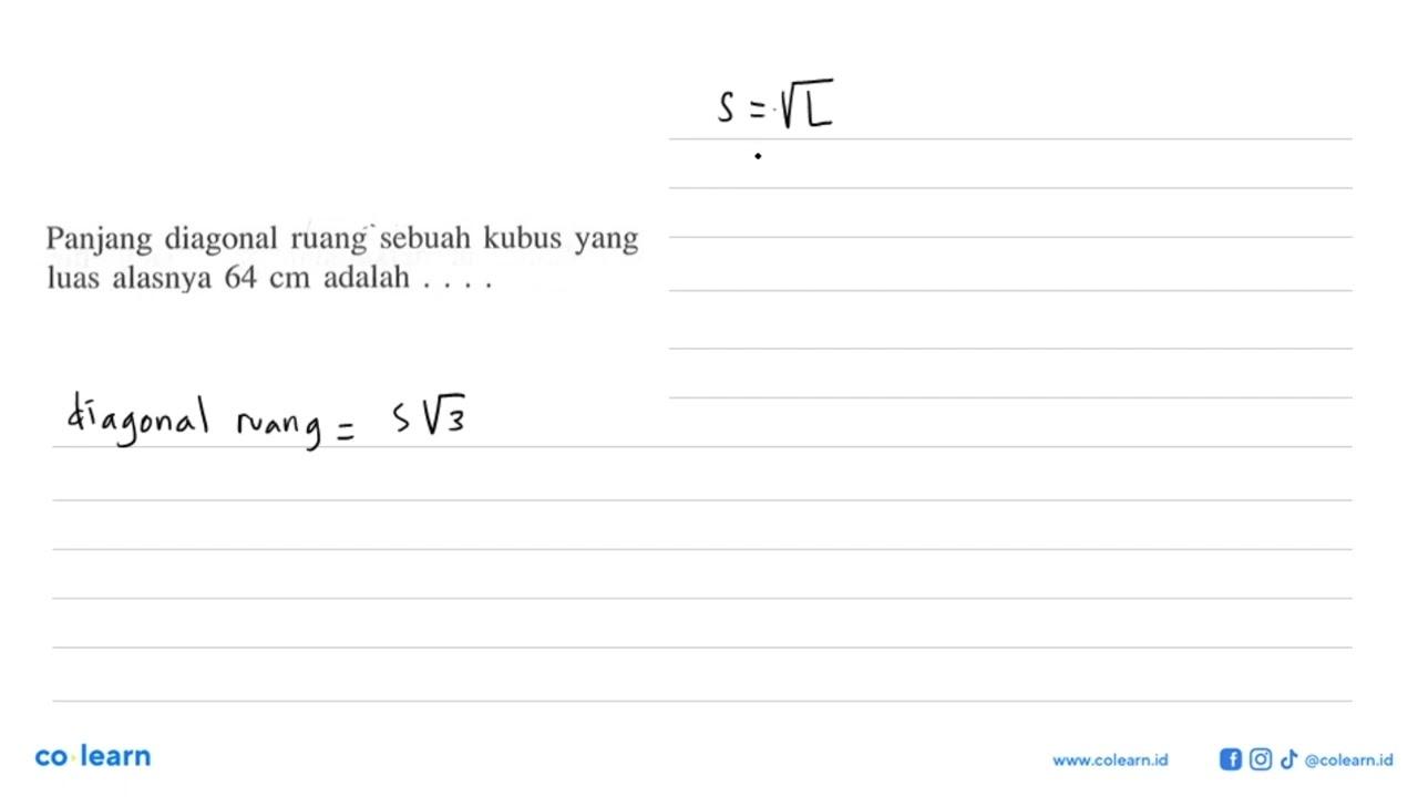 Panjang diagonal ruang sebuah kubus yang luas alasnya 64 cm