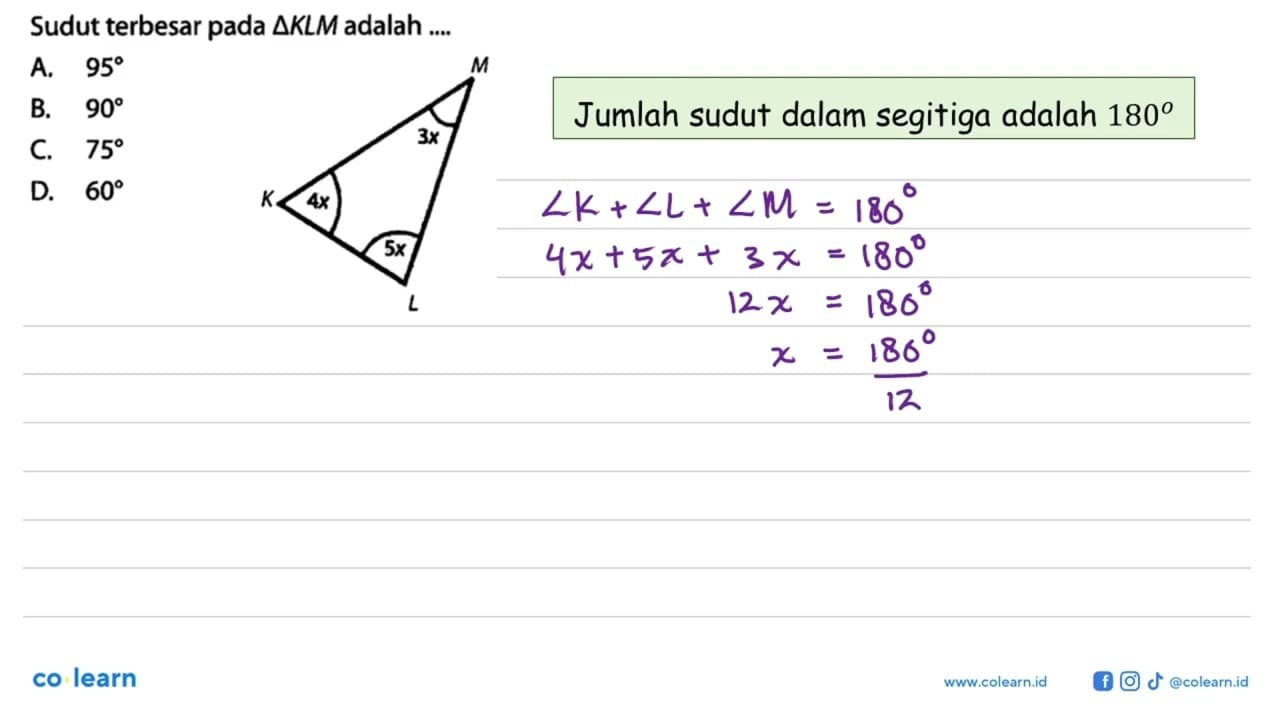 Sudut terbesar pada segitiga KLM adalah .... M 3x K 4x L 5x