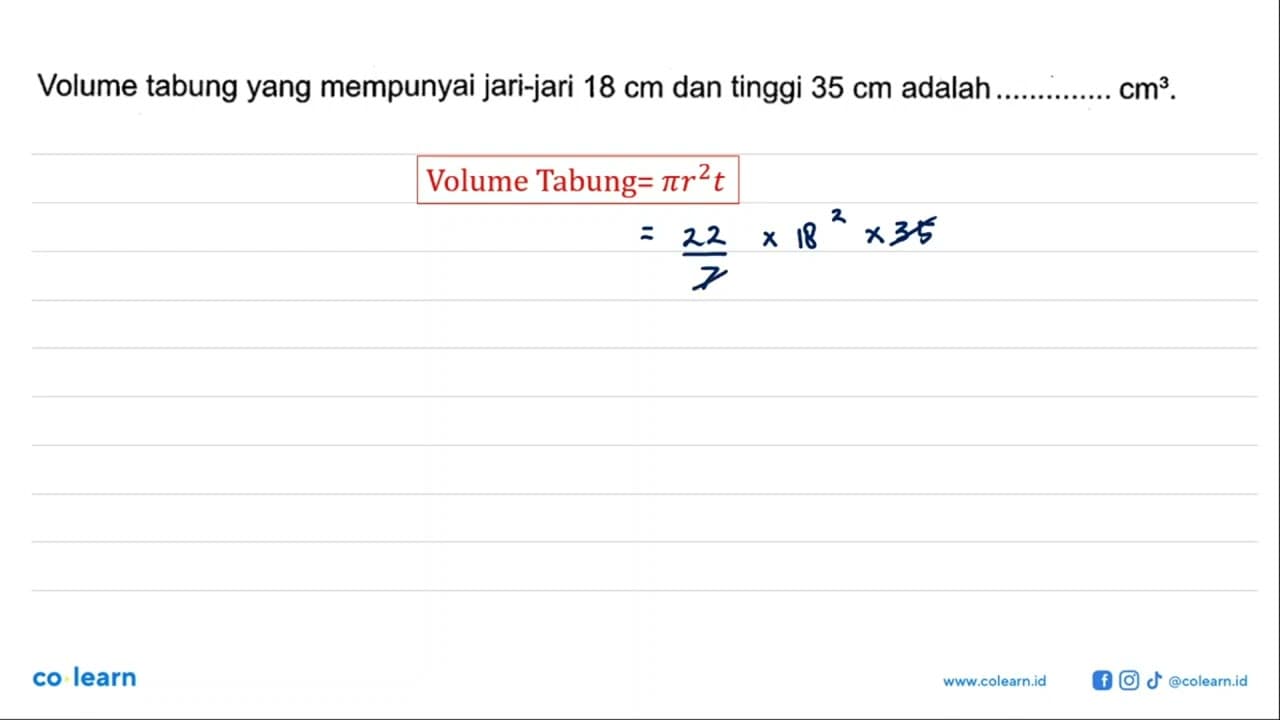 Volume tabung yang mempunyai jari-jari 18 cm dan tinggi 35