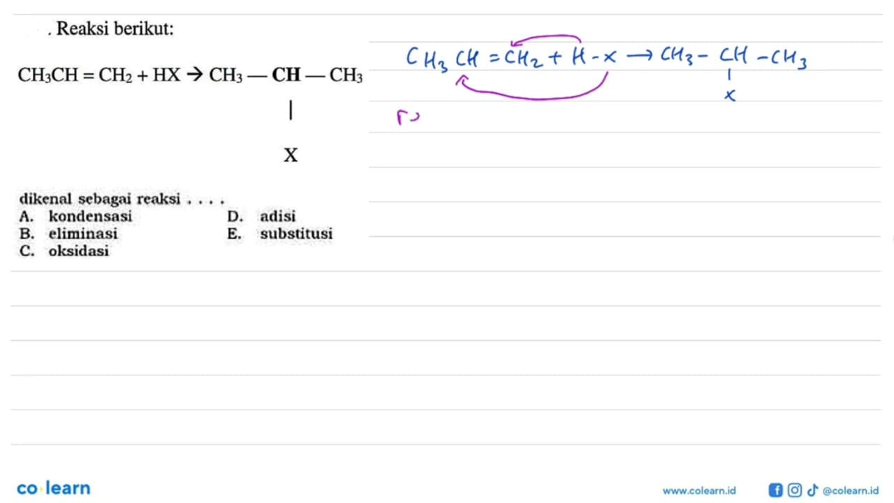 Reaksi berikut:CH3CH = CH2+HX->CH3 - CH - CH3 Xdikenal