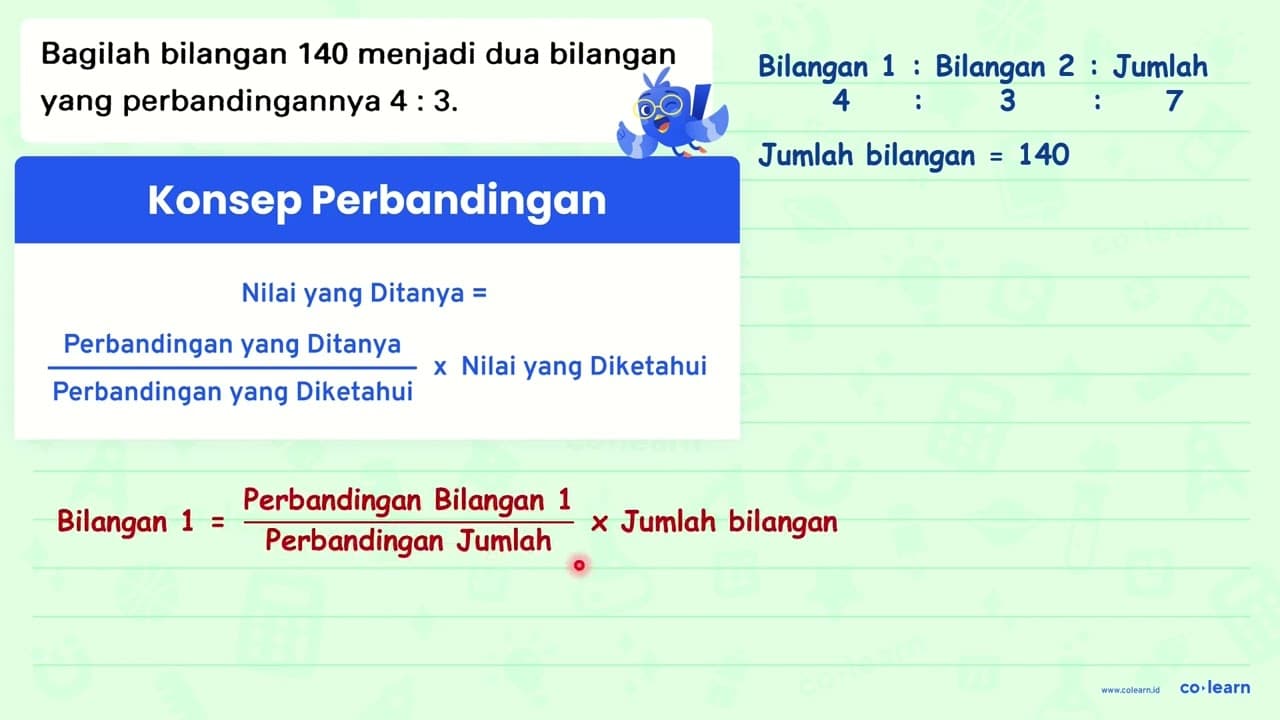 Bagilah bilangan 140 menjadi dua bilangan yang