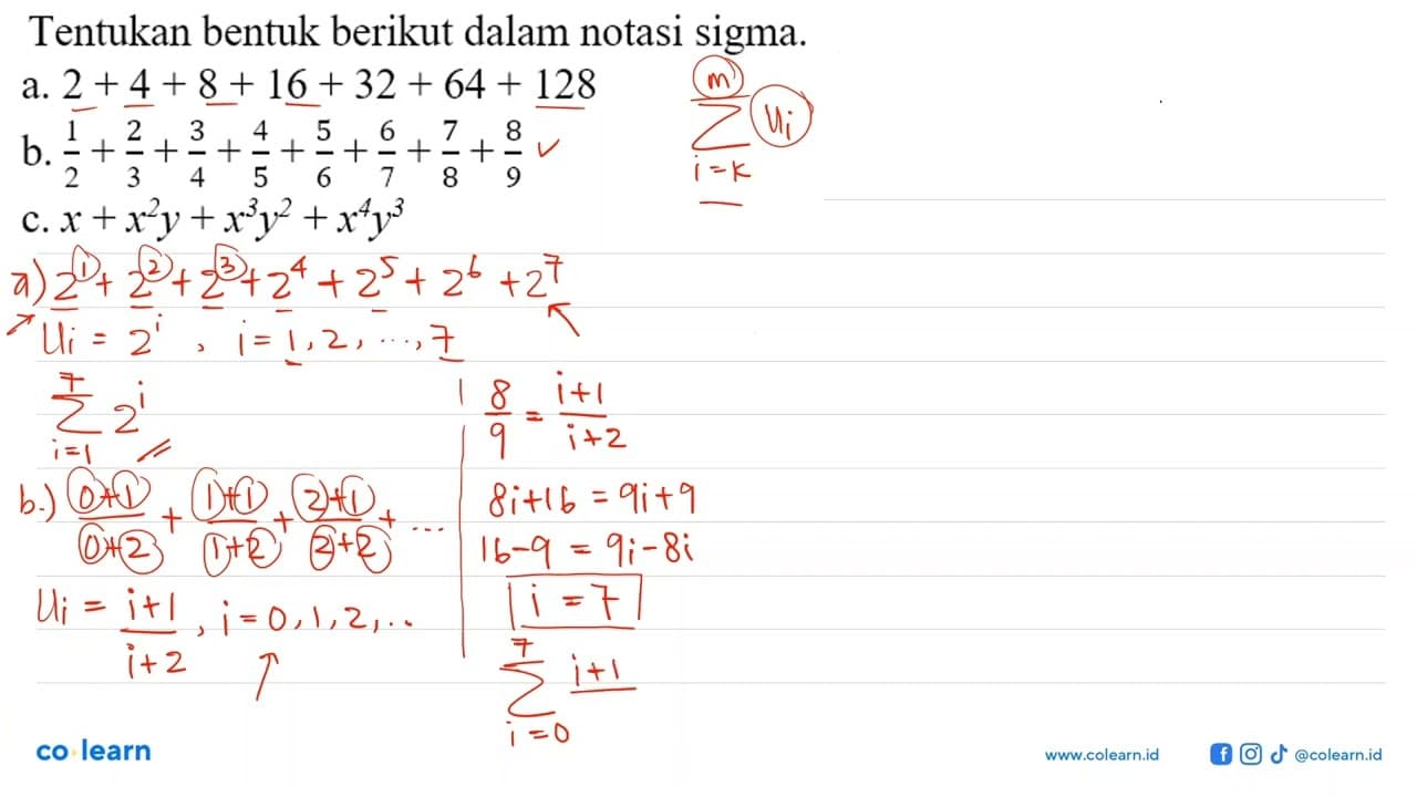 Tentukan bentuk berikut dalam notasi sigma. a. 2 + 4 + 8 +