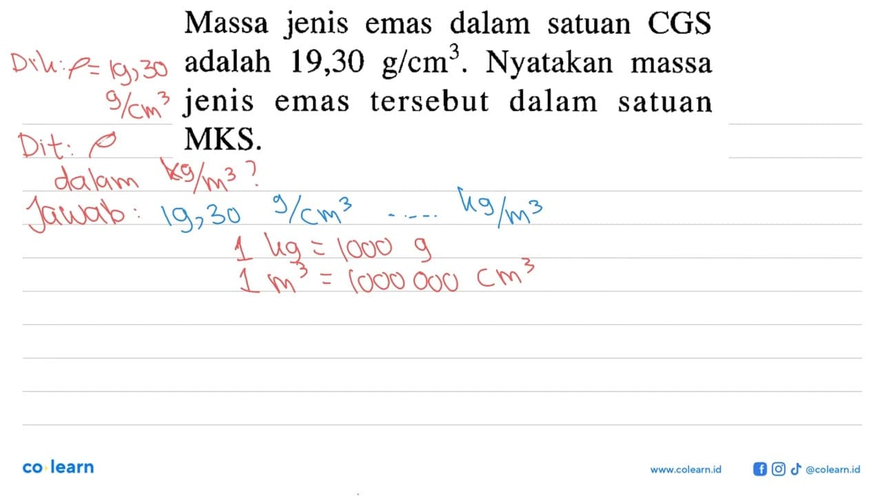 Massa jenis emas dalam satuan CGS adalah 19,30 g/cm^3.