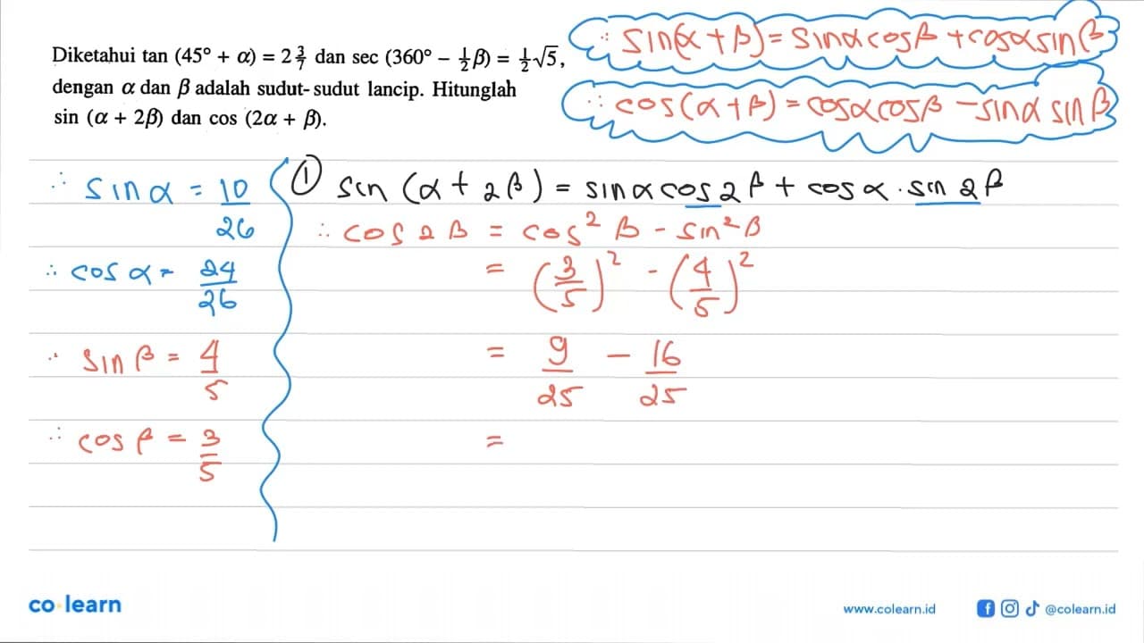 Diketahui tan (45+a)=2 3/7 dan sec (360-1/2 b)=1/2 akar(5),