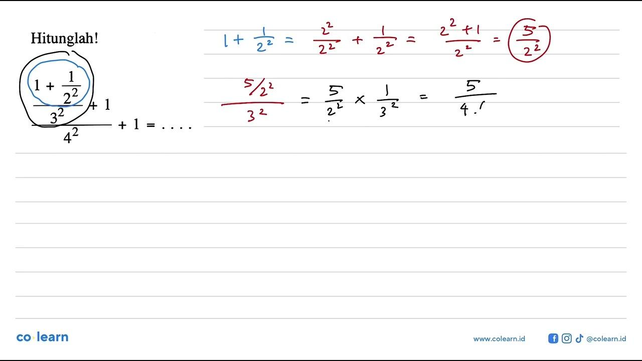 Hitunglah! ((1 + 1/(2^2))/(3^2) + 1)/(4^2) + 1 = . . . .