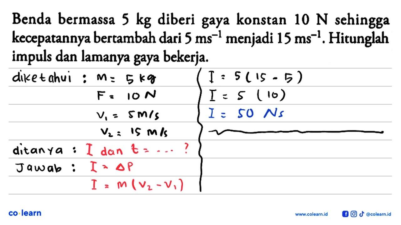 Benda bermassa 5 kg diberi gaya konstan 10 N sehingga