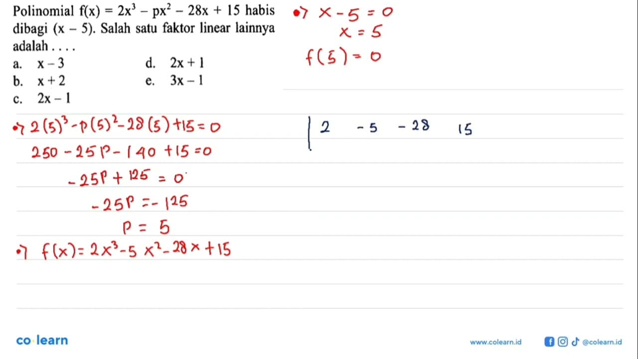 Polinomial f(x)=2x^3-px^2-28x+15 habis dibagi (x-5). Salah